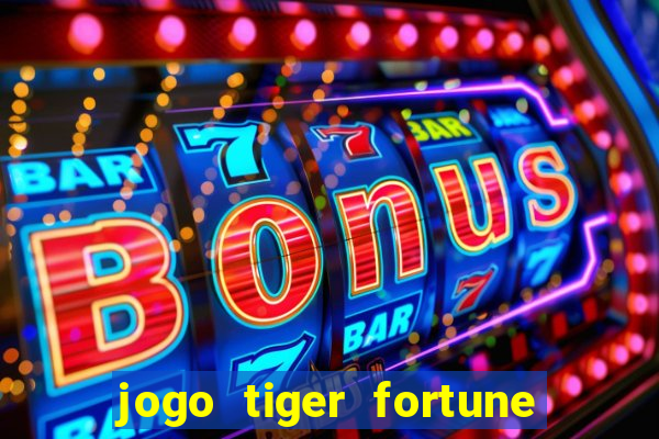 jogo tiger fortune paga mesmo